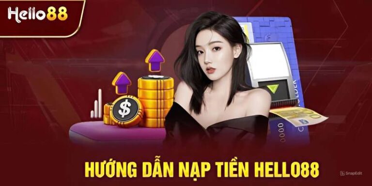 Hướng Dẫn Nạp Tiền Hello88 – Giao Dịch Nhanh Gọn 12 Huong Dan Nap Tien Hello88 – Giao Dich Nhanh Gon